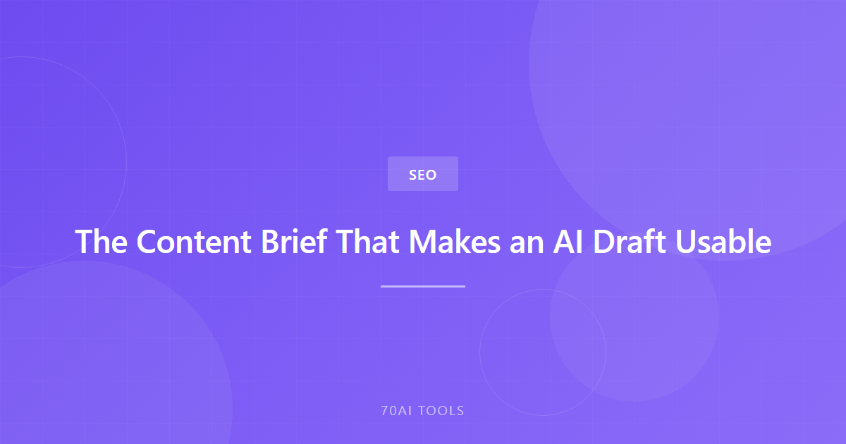 The Content Brief That Makes an AI Draft Usable