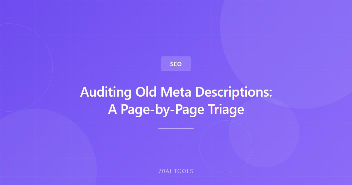Auditing Old Meta Descriptions: A Page-by-Page Triage