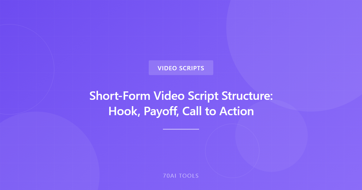 Short-Form Video Script Structure: Hook, Payoff, Call to Action